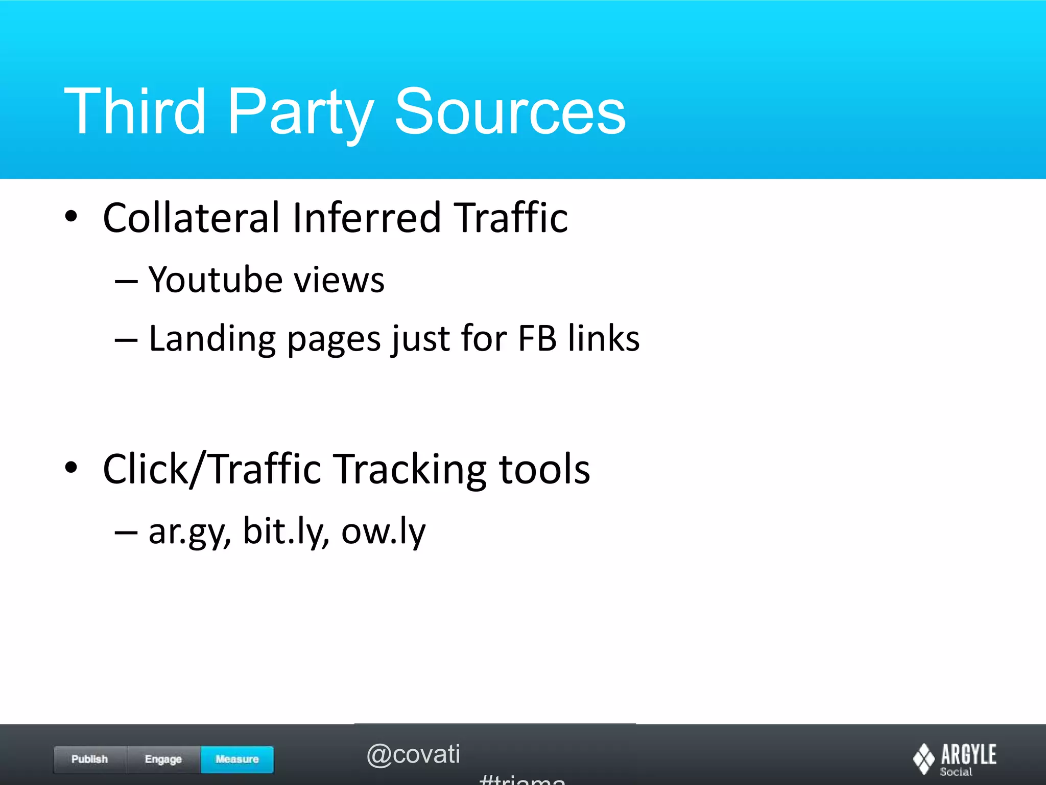 Third Party SourcesCollateral Inferred TrafficYoutube viewsLanding pages just for FB linksClick/Traffic Tracking toolsar.gy, bit.ly, ow.ly