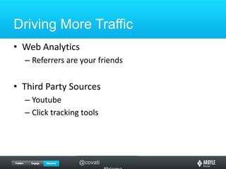 Driving More TrafficWeb AnalyticsReferrers are your friendsThird Party SourcesYoutubeClick tracking tools