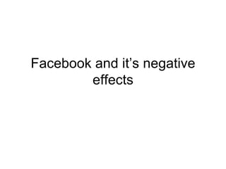 Facebook and it’s negative effects 