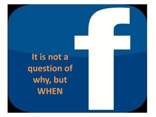 It is not a question of why, but WHEN