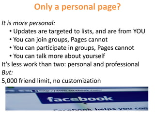 Only a personal page? It is more personal:   Updates are targeted to lists, and are from YOU