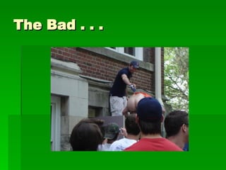 The Bad . . . 