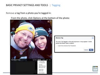 Remove a tag from a photo you’re tagged in:
From the photo, click Options at the bottom of the photo:
BASIC PRIVACY SETTINGS AND TOOLS Tagging
 