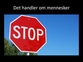 Det handler om mennesker
 