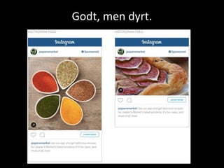 Godt, men dyrt.
 