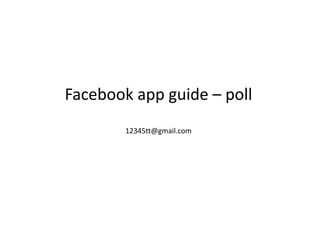 Facebook app guide – poll12345tt@gmail.com 