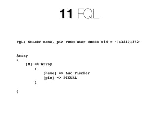 11 FQL
FQL: SELECT name, pic FROM user WHERE uid = ‘1432471352’


Array
(
    [0] => Array
        (
            [name] => Luc Fischer
            [pic] => PICURL
        )

)
 