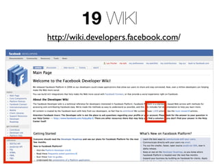 19 WIKI
http://wiki.developers.facebook.com/
 