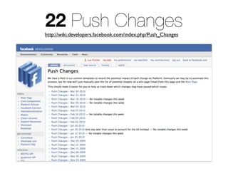 22 Push Changes
http://wiki.developers.facebook.com/index.php/Push_Changes
 