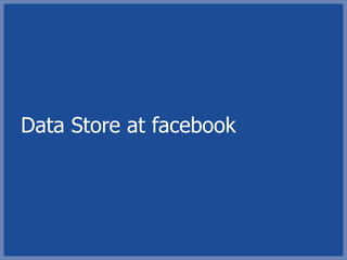 Data Store at facebook
 