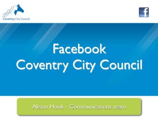 Facebook
Coventry City Council

  Alison Hook - Communications team
 