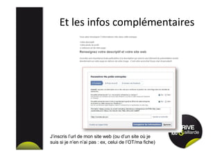 Et les infos complémentaires
J’inscris l’url de mon site web (ou d’un site où je
suis si je n’en n’ai pas : ex, celui de l’OT/ma fiche)
 
