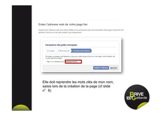 Elle doit reprendre les mots clés de mon nom,
saisis lors de la création de la page (cf slide
n°6)
 