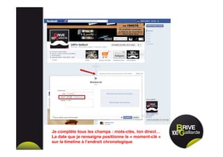 Je complète tous les champs : mots-clés, ton direct…
La date que je renseigne positionne le « moment-clé »
sur la timeline à l’endroit chronologique
 