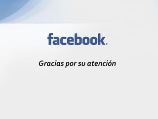 Gracias por su atención
 