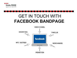 GET IN TOUCH WITH  FACEBOOK BANDPAGE  