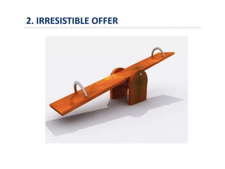 2. IRRESISTIBLE OFFER
 