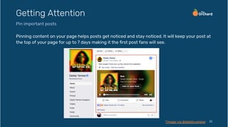 Pinning content on your page helps posts get noticed and stay noticed. It will keep your post at
the top of your page for up to 7 days making it the ﬁrst post fans will see.
35
Getting Attention
Pin important posts
*Image via @daddyyankee
 