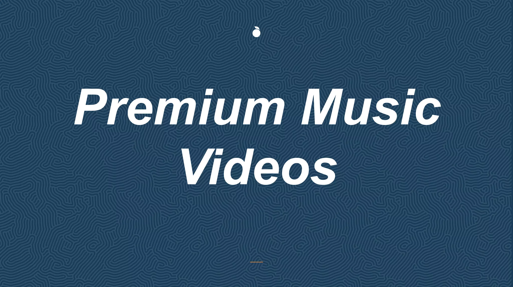 Premium Music
Videos
 