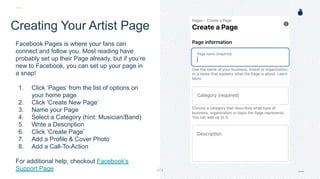 H: 4.45”
W: 4.0”
Creating Your Artist Page
Facebook Pages is where your fans can
connect and follow you. Most reading have...