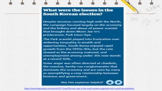 https://www.theguardian.com/world/2017/may/09/moon-jae-in-the-south-korean-pragmatist-who-would-be-presidentc
 