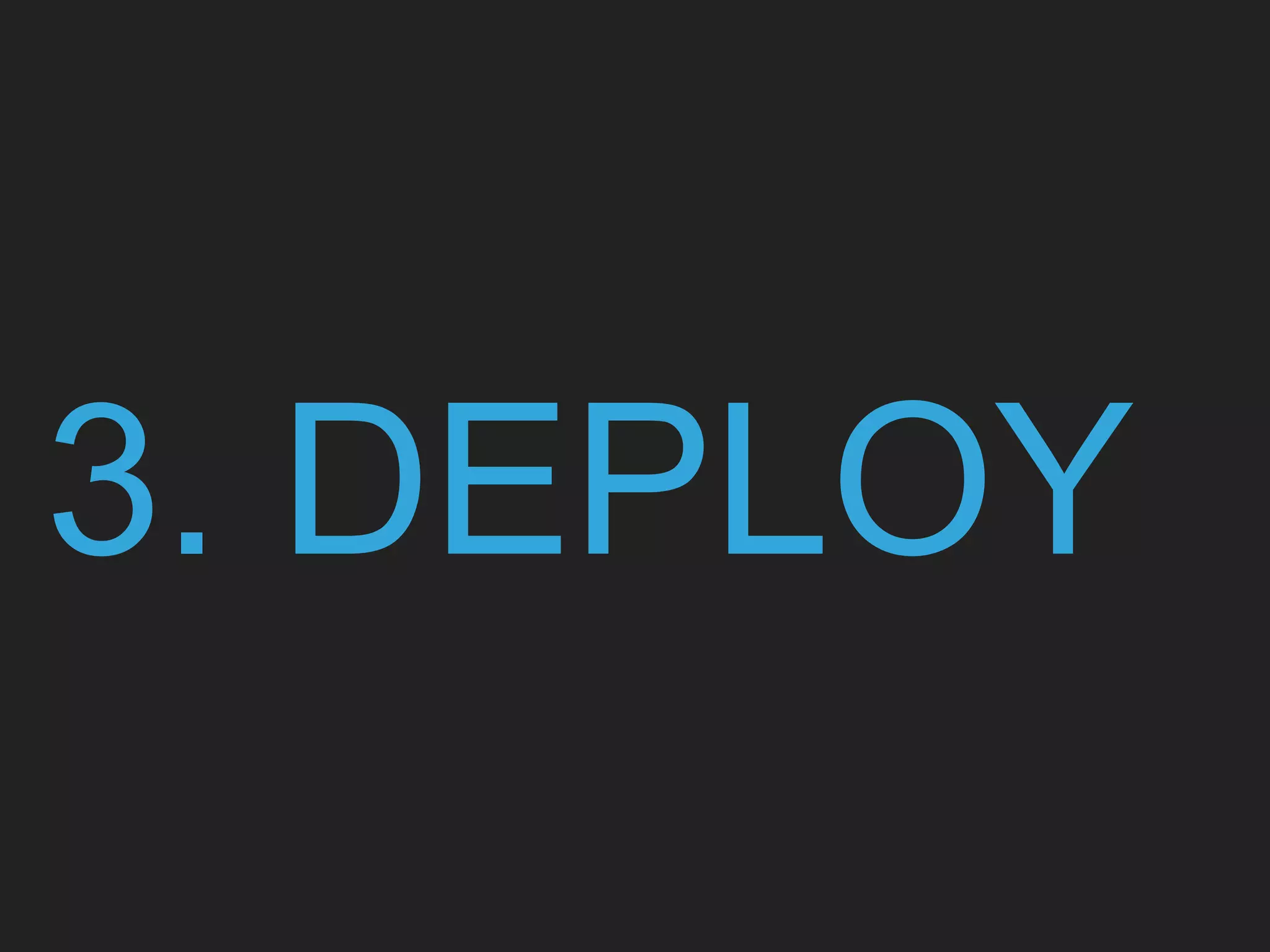 3. DEPLOY
 