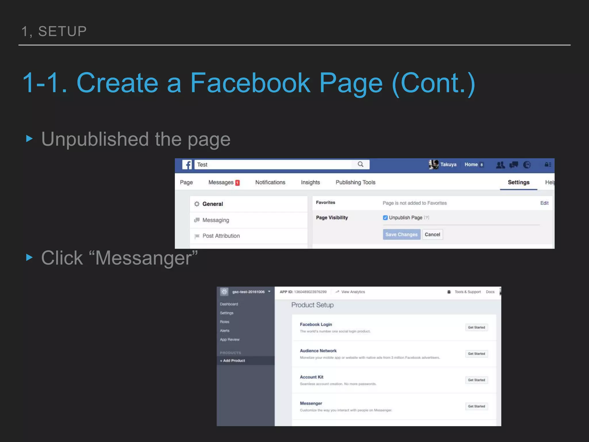 1, SETUP
1-1. Create a Facebook Page (Cont.)
▸Unpublished the page
▸Click “Messanger”
 