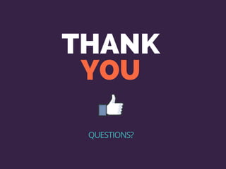 THANK
YOU
QUESTIONS?
 