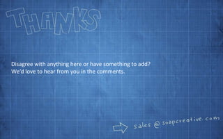 Disagree with anything here or have something to add? We’d love to hear from you in the comments. 