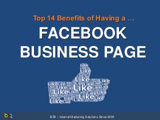 Top 14 Benefits of Having a …

FACEBOOK
BUSINESS PAGE

BZ9 :: Internet Marketing Solutions Since 2003

 