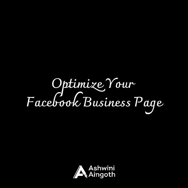 Optimize Your
Facebook Business Page
 