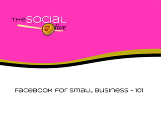 Social
Facebook for Small Business - 101
 