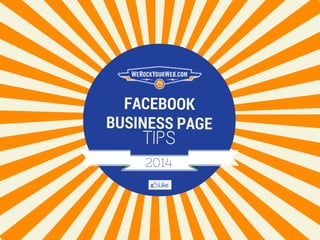 FACEBOOK
BUSINESS PAGE
TIPS
2014
 