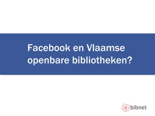 Facebook en Vlaamse openbare bibliotheken? 