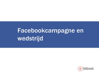 Facebookcampagne en wedstrijd 