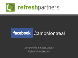 CampMontréal Roy Pereira & Colin Smillie Refresh Partners, Inc. 