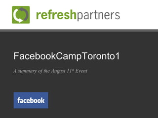 FacebookCampToronto1 A summary of the August 11 th  Event 