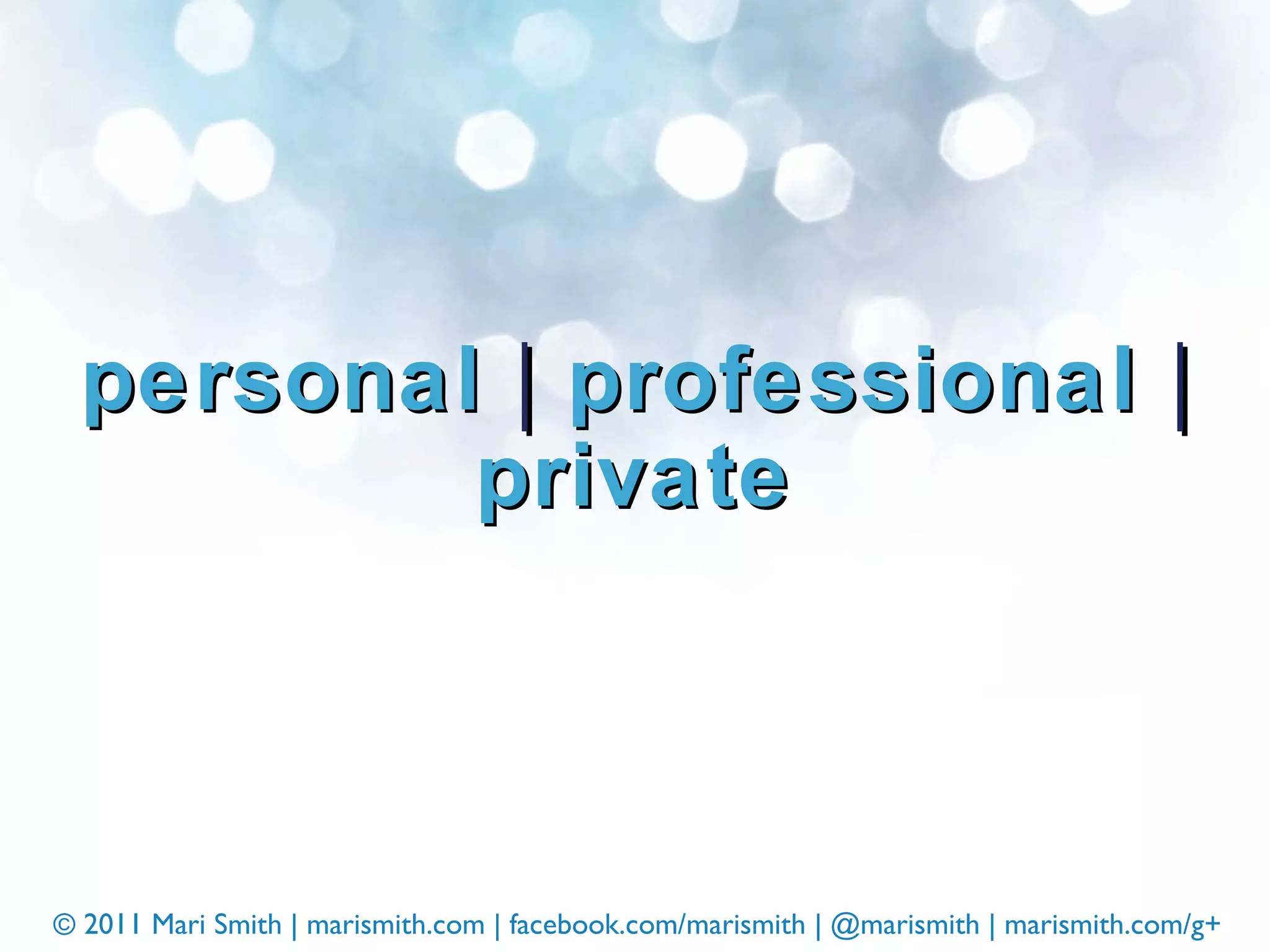 personal  |  professional  |  private 
