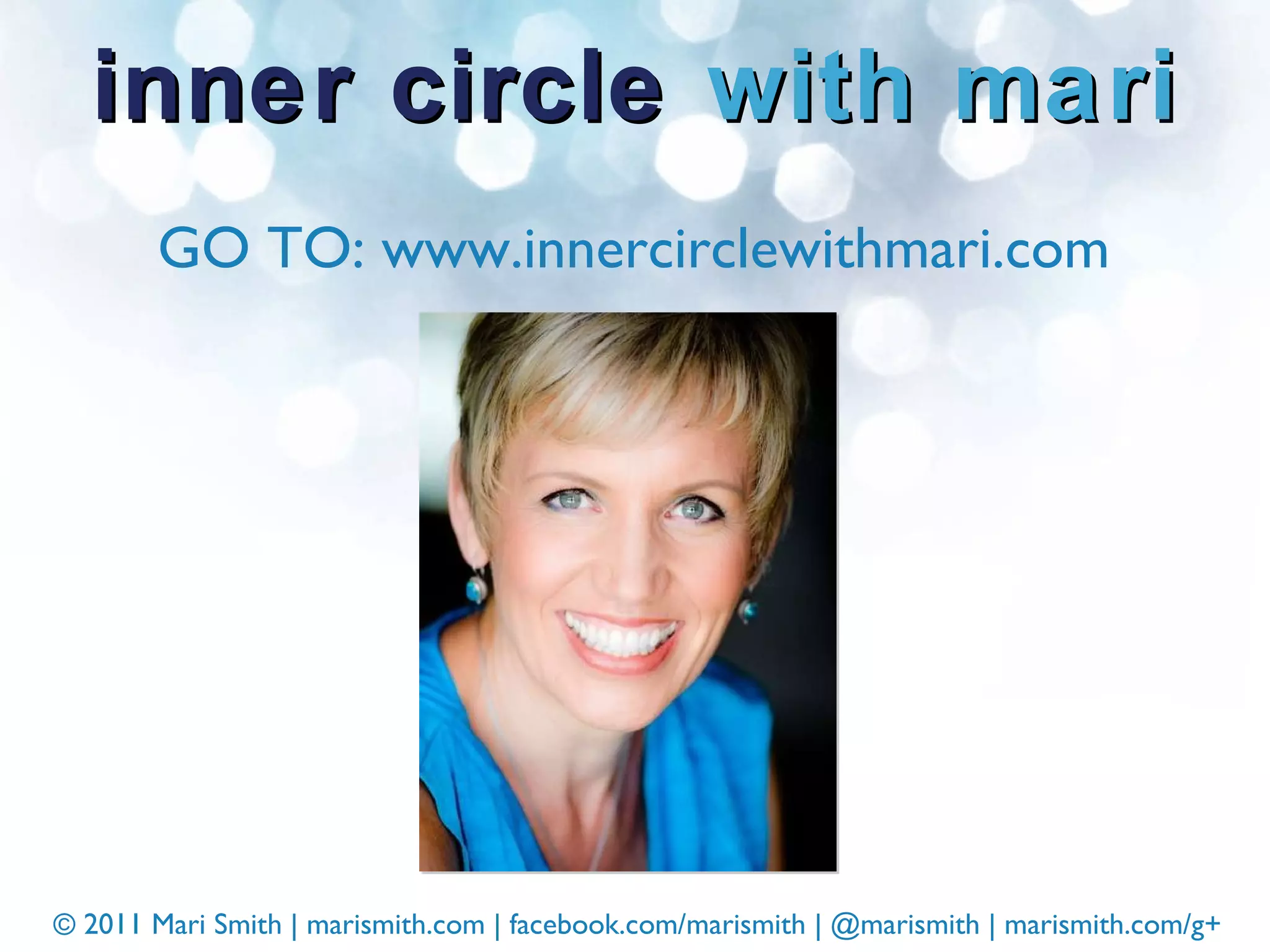 inner circle  with mari GO TO: www.innercirclewithmari.com 