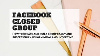 How to create and run a Facebook Closed Group