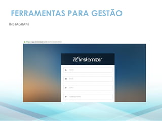 FERRAMENTAS PARA GESTÃO
INSTAGRAM
 