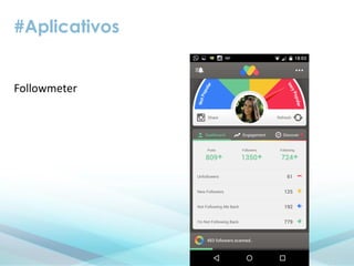 #Aplicativos
Followmeter
 