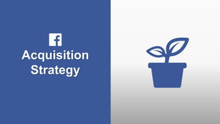 Acquisition
Strategy
 