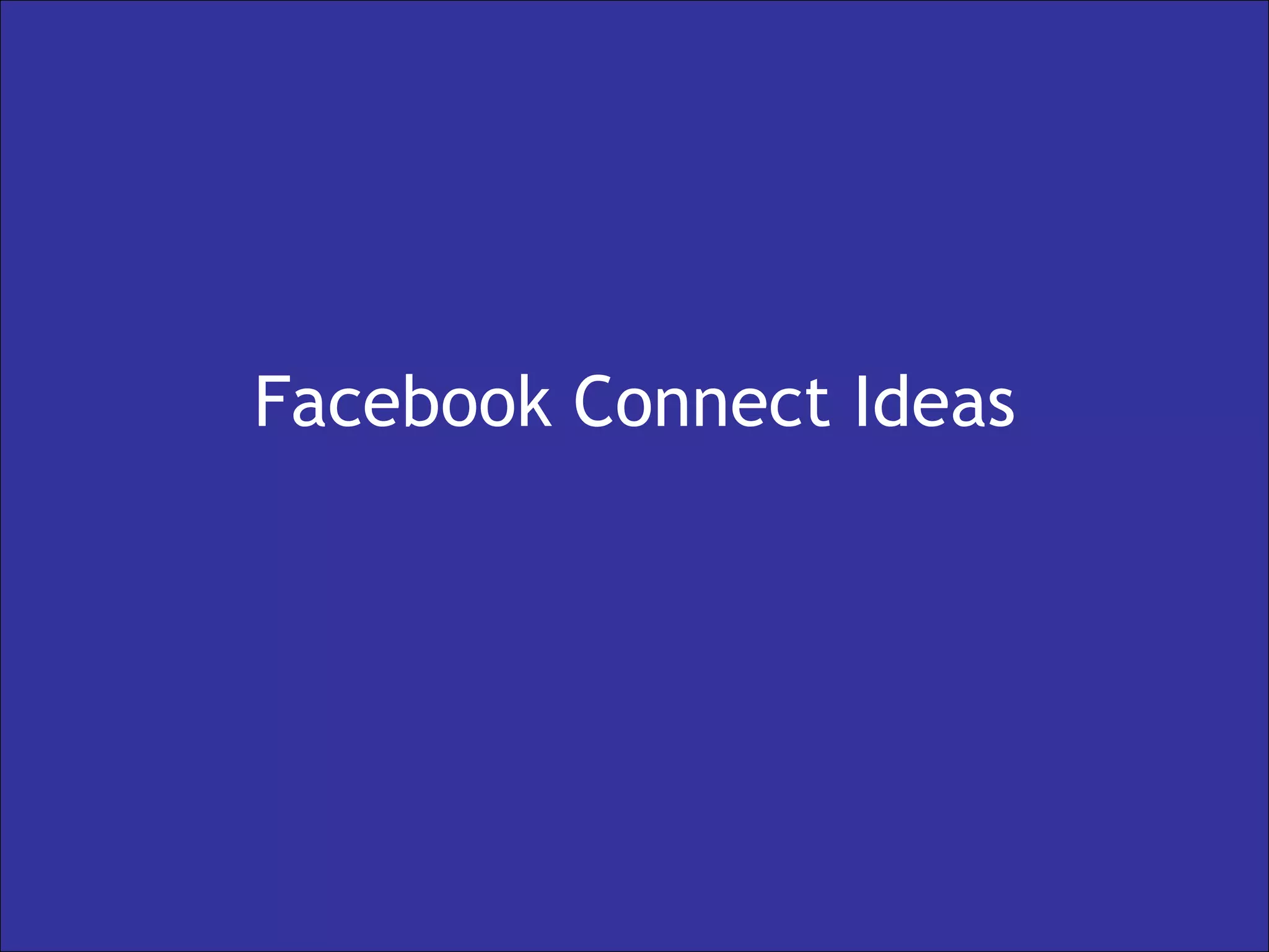 Facebook Connect Ideas 