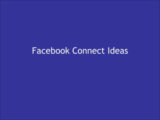 Facebook Connect Ideas 