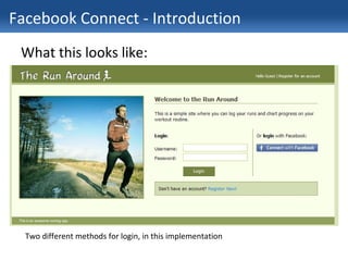 Facebook Connect - Introduction <ul><li>What this looks like: </li></ul>Two different methods for login, in this implement...