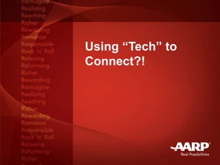 Using “Tech” to
Connect?!
 