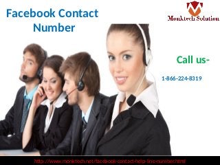 Facebook Contact
Number
http://www.monktech.net/facebook-contact-help-line-number.html
Call us-
1-866-224-8319
 
