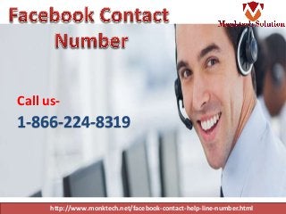 http://www.monktech.net/facebook-contact-help-line-number.html
Call us-
1-866-224-8319
 