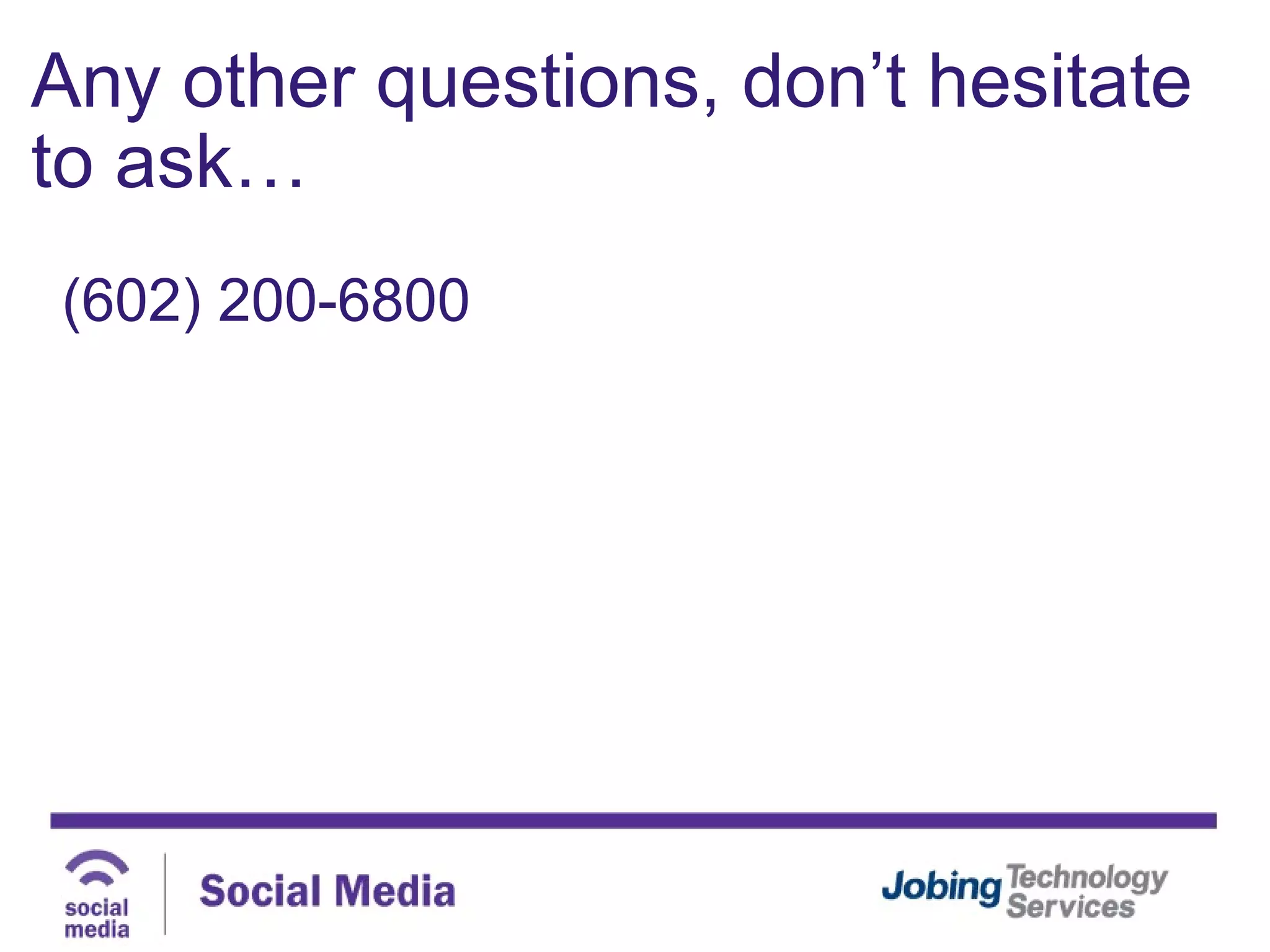 Any other questions, don’t  hesitate to ask…   (602) 200-6800 